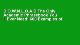 D.O.W.N.L.O.A.D The Only Academic Phrasebook You ll Ever Need: 600 Examples of Academic Language