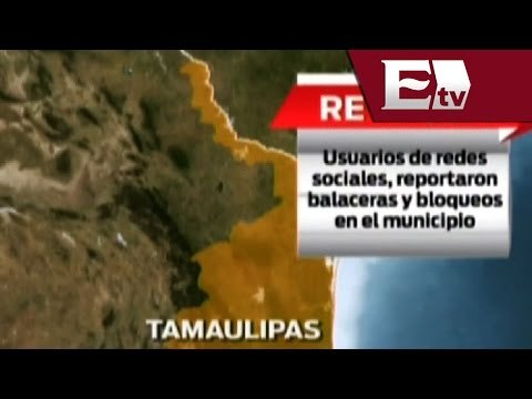 Usuarios de redes sociales reportan balaceras y bloqueos en Reynosa, Tamaulipas