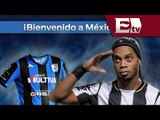 Ronaldinho firma su incorporación al Club Querétaro / Excélsior Informa