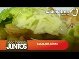 Receta ensalada César / Receta fácil de ensalada / Ensalada para bajar de peso