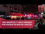 3 muertos por ataque en bar de Quintana Roo