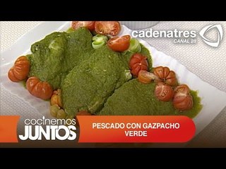 Pescado con gazpacho verde receta fácil