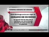 Este fin de semana termina el horario de verano / Excélsior informa