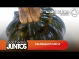 Receta de calabaza en tacha / Cómo hacer calabaza en tacha