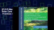 [P.D.F] Models and Pathways for Person-Centered Elder Care (Leading Principles   Practices in