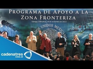 Peña Nieto pone en marcha programa de apoyo a frontera en Chihuahua