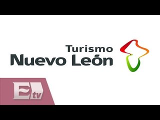 Se busca usar el turismo como un detonante económico en Nuevo León / Visión turística
