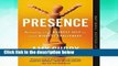 F.R.E.E [D.O.W.N.L.O.A.D] Presence: Bringing Your Boldest Self to Your Biggest Challenges