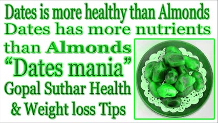 Dates is more healthy & nutritious than Almonds | Eat dates daily to lose weight & belly fat | रोजाना खजूर खाएं  वजन और चर्बी घटाएं  | Gopal suthar Health & weight loss tips