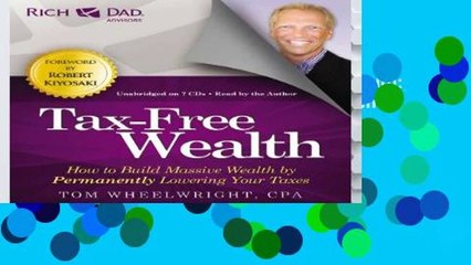 [P.D.F] Rich Dad s Advisors: Tax-Free Wealth: How to Build Massive Wealth by Permanently Lowering