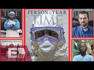 Luchadores contra el ébola, Persona del Año para revista Time/ Global