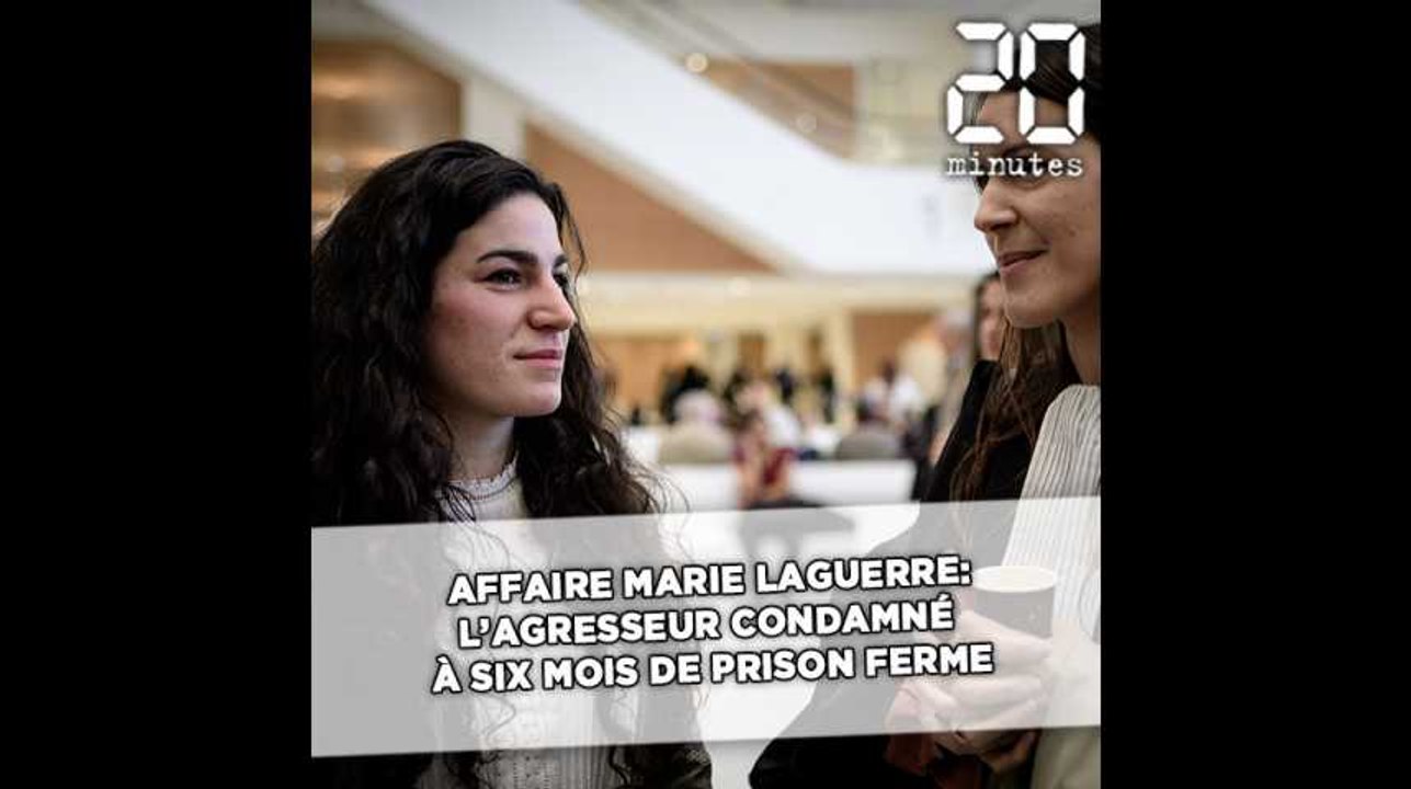 Affaire Marie Laguerre: L’agresseur condamné à six mois de prison ferme