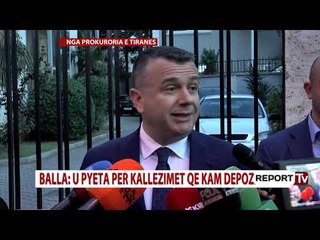 Report Tv-Akuzat e Nuhut, Balla në prokurori: Dorëzova tabulatet, s’kam qenë në Fushë Krujë