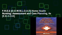 F.R.E.E [D.O.W.N.L.O.A.D] Home Health Nursing: Assessment and Care Planning, 4e [E.B.O.O.K]