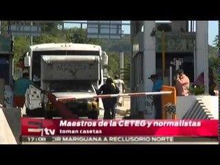 Maestros de la CETEG y normalistas toman casetas de Palo Blanco / Excélsior Informa