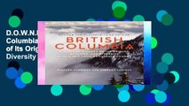 D.O.W.N.L.O.A.D [P.D.F] British Columbia: A Natural History of Its Origins, Ecology, and Diversity