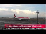 Retrasos en el Aeropuerto por fallas en radar