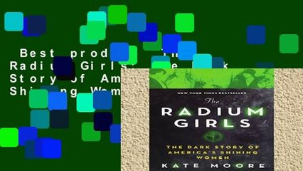 Best product  The Radium Girls: The Dark Story of America s Shining Women