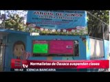 Suspenden clases en las 11 normales de Oaxaca / Excélsior informa
