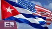 Estados Unidos y Cuba reanudarán mesa de diálogo / Vianey Esquinca
