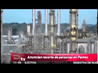 PEMEX anuncia recorte de personal/ Excélsior informa