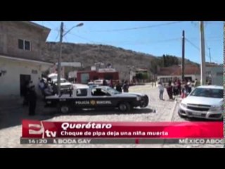 Muere niña de dos años en choque de pipa en Querétaro / Titulares de la tarde