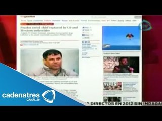 'Chapo' Guzmán paraliza a los medios de comunicación / Capturan a 'El Chapo' Guzmán