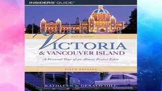 F.R.E.E [D.O.W.N.L.O.A.D] Victoria and Vancouver Island: A Personal Tour of an Almost Perfect Eden