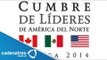 Cumbre de Líderes de America del Norte se celebra 20 años del TLC para América del Norte