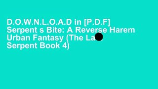 D.O.W.N.L.O.A.D in [P.D.F] Serpent s Bite: A Reverse Harem Urban Fantasy (The Last Serpent Book 4)