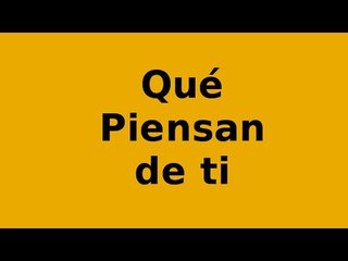 ¿Cómo saber lo que los demás piensan de ti?