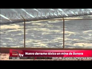 Nuevo derrame tóxico de mina de Sonora / Titulares de la tarde