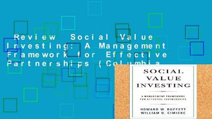 Review  Social Value Investing: A Management Framework for Effective Partnerships (Columbia