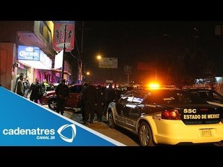 Atacan un bar en Los Reyes La Paz / Ola de violencia en el EdoMex