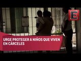 Breves metropolitanas: En México hay 400 niños que viven en prisión