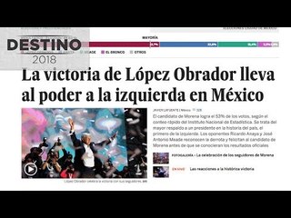 Prensa extranjera destaca el virtual triunfo de López Obrador por la Presidencia