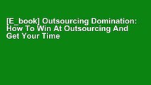 [E_book] Outsourcing Domination: How To Win At Outsourcing And Get Your Time Back Now