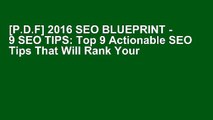 [P.D.F] 2016 SEO BLUEPRINT - 9 SEO TIPS: Top 9 Actionable SEO Tips That Will Rank Your Website