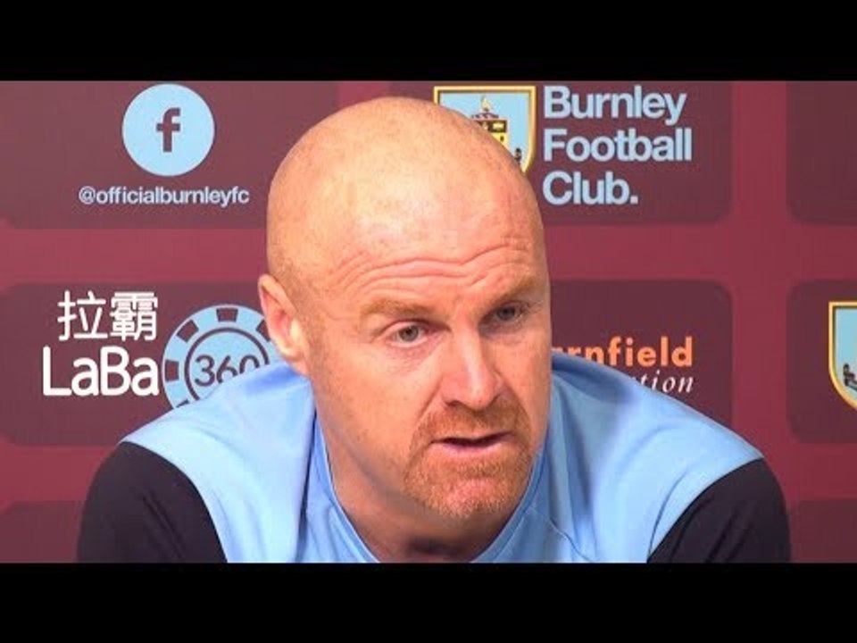 Sean Dyche Full Pre-Match Press Conference - Burnley v Huddersfield - Premier League