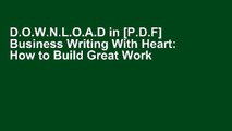 D.O.W.N.L.O.A.D in [P.D.F] Business Writing With Heart: How to Build Great Work Relationships One