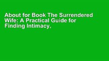 About for Book The Surrendered Wife: A Practical Guide for Finding Intimacy, Passion, and Peace