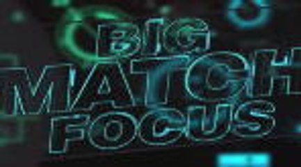 Big Match Focus - Liverpool v Man City