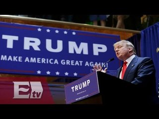 Donald Trump hace declaraciones en contra de México /Titulares de la Noche