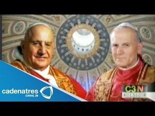 Todo listo para la canonización de Juan Pablo II y Juan XXIII /