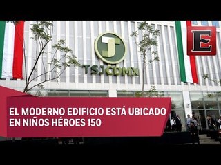 Inauguran nueva sede del Tribunal Superior de Justicia capitalino