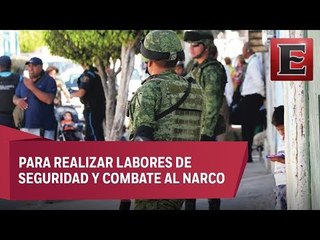 Marina y Ejército movilizan casi 10 mil militares al mes