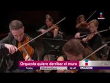 Orquesta alemana tocará para derribar muro en México | Imagen Noticias con Yuriria Sierra