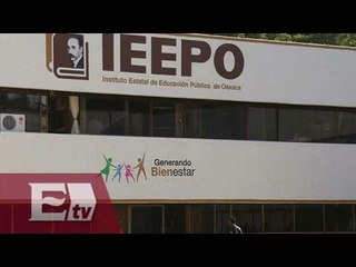 IEEPO denuncia dirigencia de la  Sección 22  / Titulares de la tarde