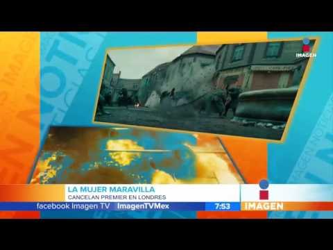 Suspenden Premiere de Mujer Maravilla por ataque terrorista | Imagen Noticias con Francisco Zea
