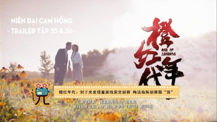 [Vietsub] Trailer Tập 35+36 Niên Đại Cam Hồng (Age Of Legends)